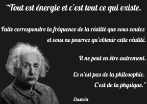 Tout est énergie Ce n’est pas de la philosophie. C’est de la physique. Einstein Vie spiritualité. Tout est énergie. Saint Savin énergie, soin énergétique